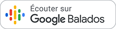 Écouter sur Google Balados